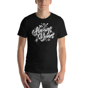 Always Yours Short-Sleeve Unisex T-Shirt