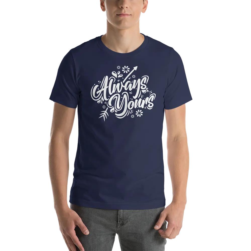 Always Yours Short-Sleeve Unisex T-Shirt