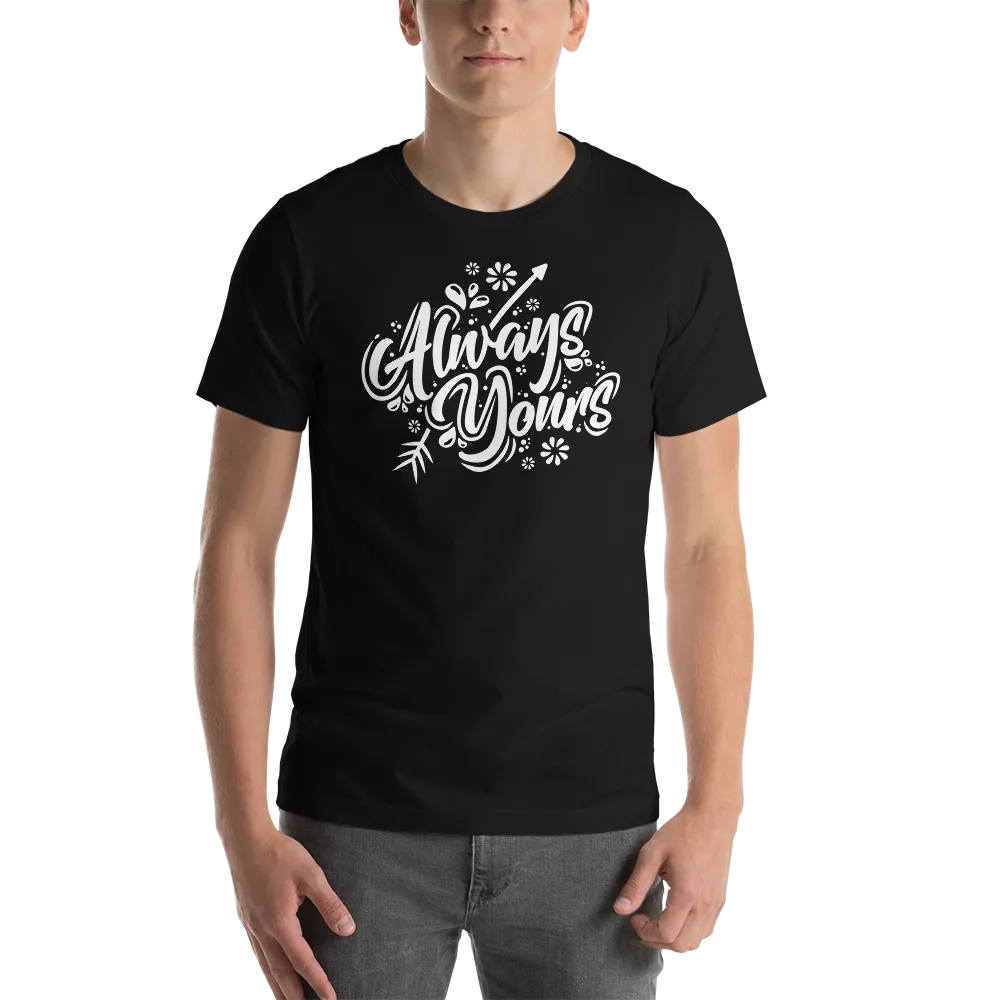 Always Yours Short-Sleeve Unisex T-Shirt