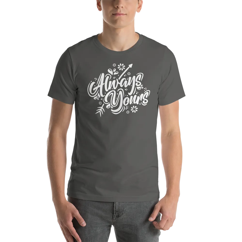 Always Yours Short-Sleeve Unisex T-Shirt