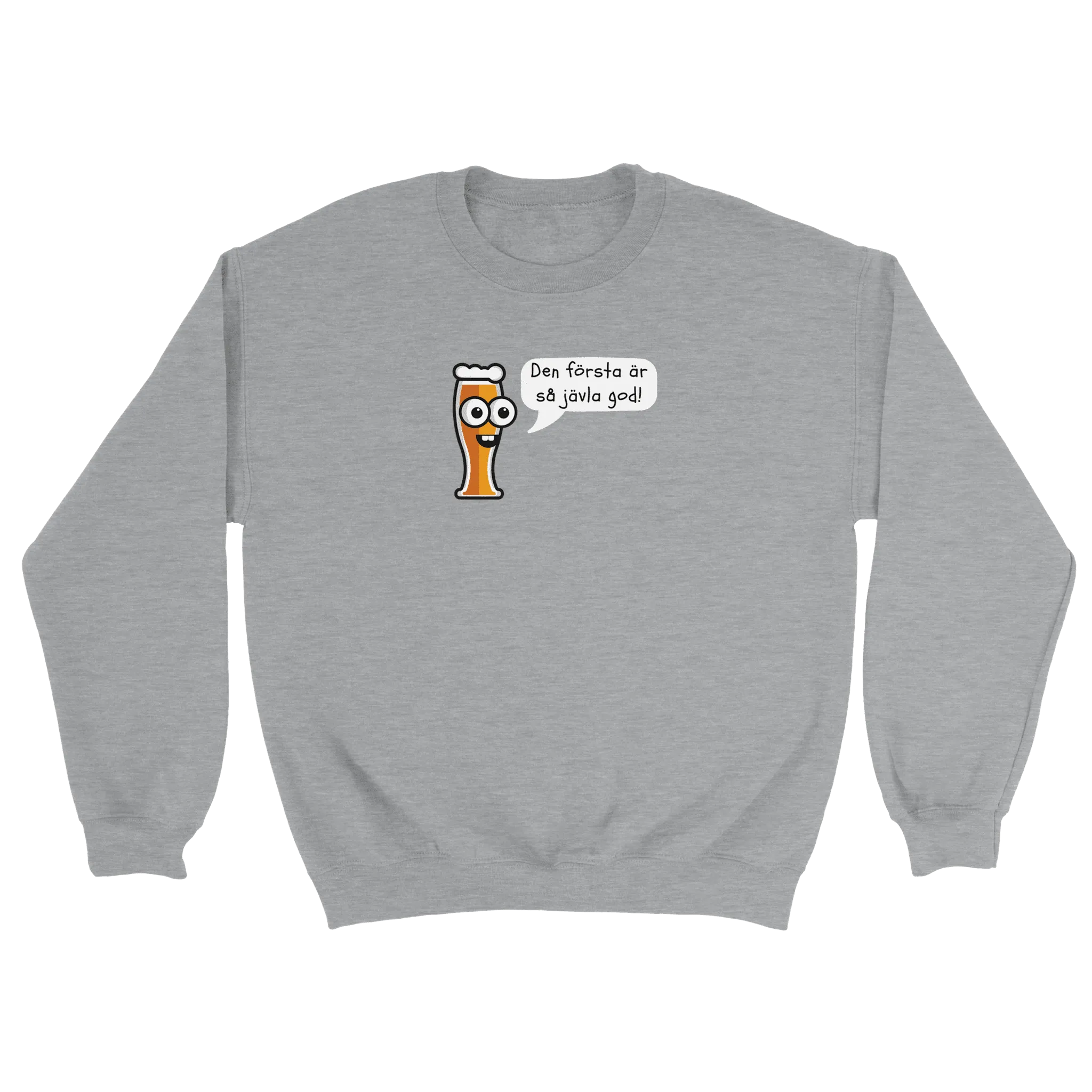 Den första är så jävla god - Sweatshirt