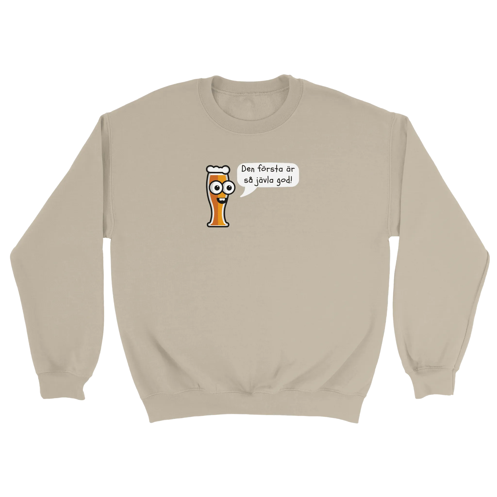 Den första är så jävla god - Sweatshirt