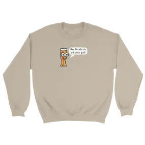 Den första är så jävla god - Sweatshirt